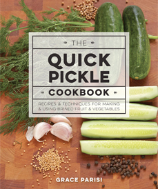 The Quick Pickle Cookbook by Grace Parisi (Quarry Books, 2016)